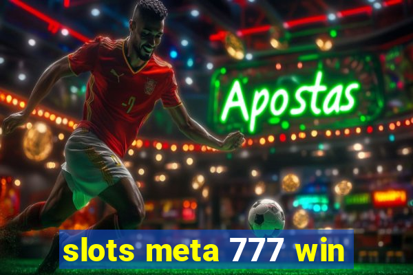 slots meta 777 win